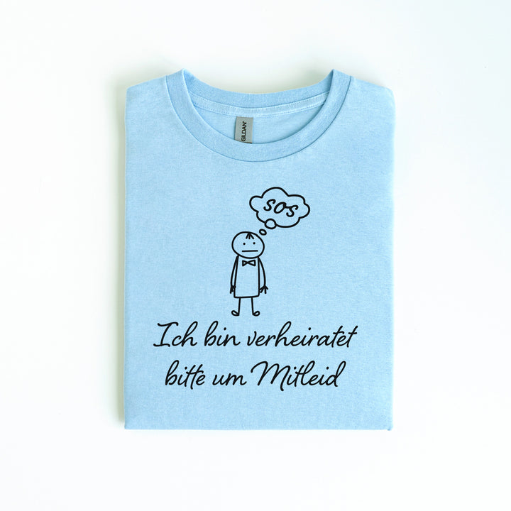 Ich Bin Verheiratet Bitte Um Mitleid Lustiges Sprüche T-Shirt-FaceeCo