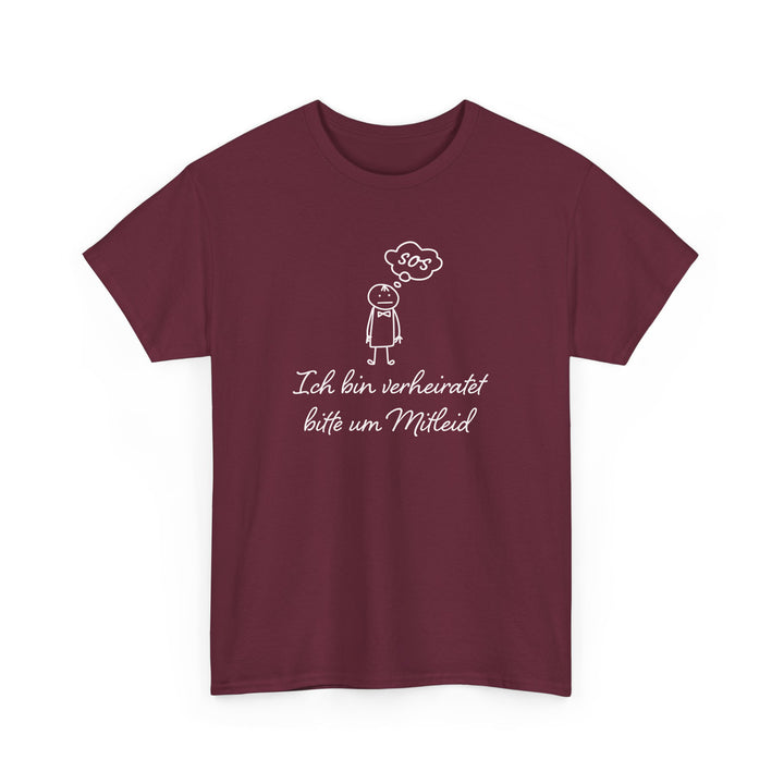 Ich Bin Verheiratet Bitte Um Mitleid Lustiges Sprüche T-Shirt-FaceeCo