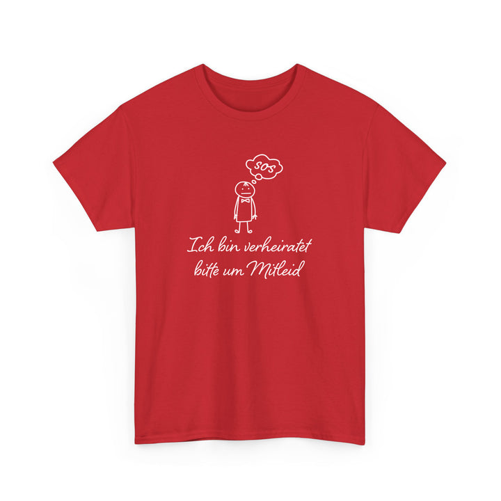 Ich Bin Verheiratet Bitte Um Mitleid Lustiges Sprüche T-Shirt-FaceeCo
