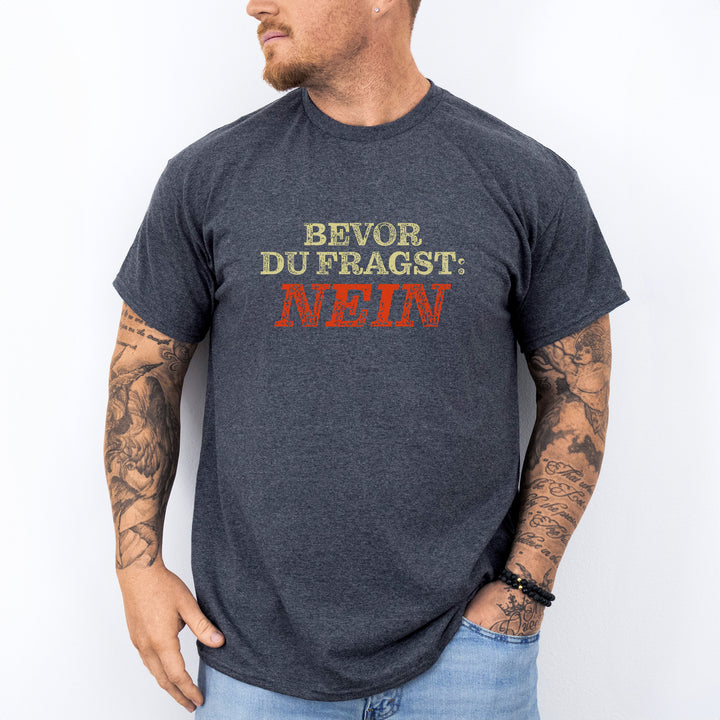 Bevor Du Fragst Nein T-Shirt-FaceeCo