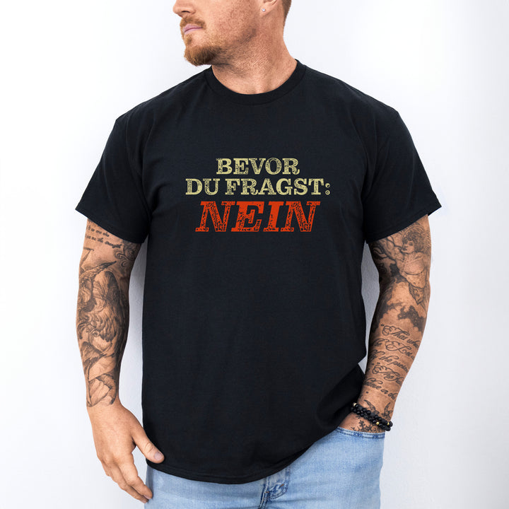 Bevor Du Fragst Nein T-Shirt-FaceeCo