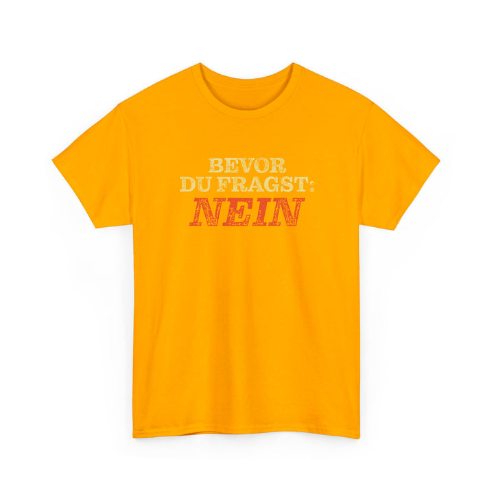 Bevor Du Fragst Nein T-Shirt-FaceeCo