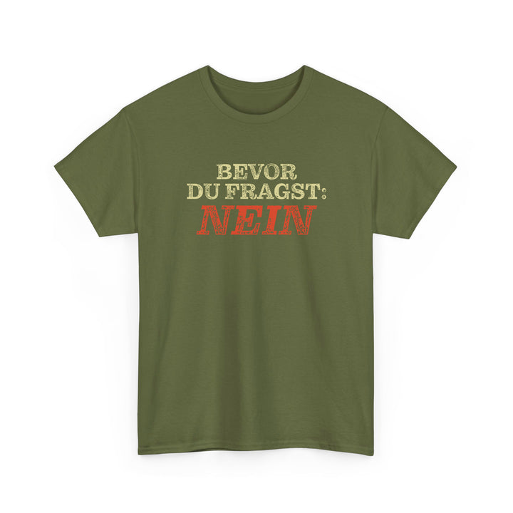 Bevor Du Fragst Nein T-Shirt-FaceeCo