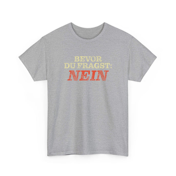 Bevor Du Fragst Nein T-Shirt-FaceeCo