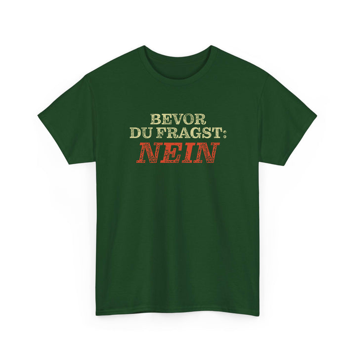 Bevor Du Fragst Nein T-Shirt-FaceeCo