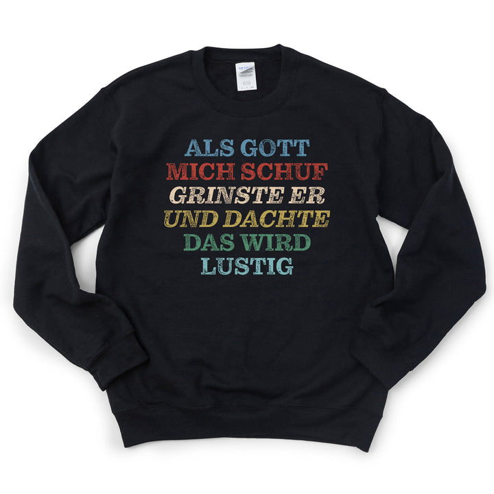 Unisex Pullover Als Gott Mich Schuf Grinste Er-FaceeCo